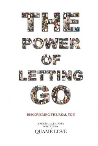 Kniha The Power of Letting Go: Discovering The Real You Quam Love