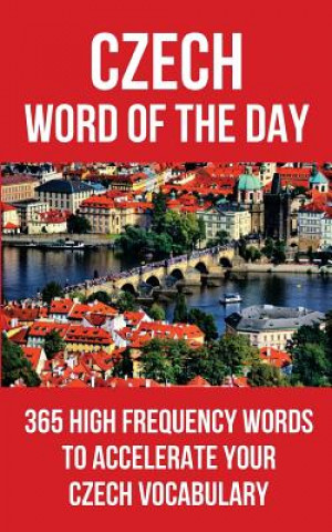 Kniha Czech Word of the Day: 365 High Frequency Words to Accelerate Your Czech Vocabulary Word of the Day