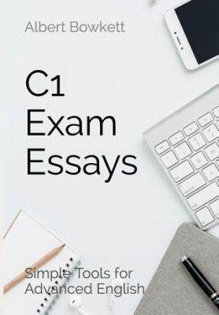 Könyv C1 Exam Essays: Simple Tools for Advanced English B