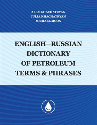 Kniha English-Russian Dictionary of Petroleum Terms and Phrases Julia Khachatryan