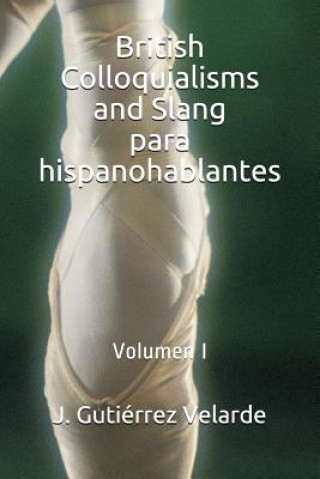 Książka British Colloquialisms and Slang Para Hispanohablantes: Volumen I J Gutierrez Velarde