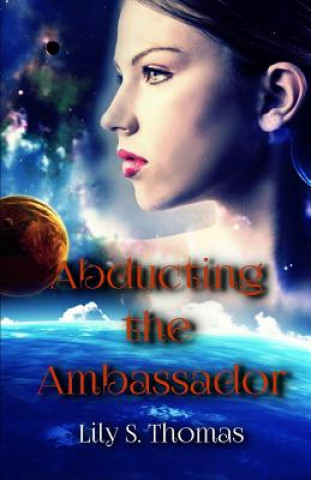Carte Abducting the Ambassador: SciFi Alien Romance Lily Thomas