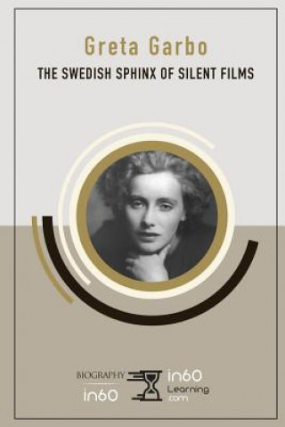 Kniha Greta Garbo: The Swedish Sphinx of Silent Films In60learning