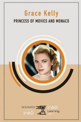 Kniha Grace Kelly: Princess of Movies and Monaco In60learning