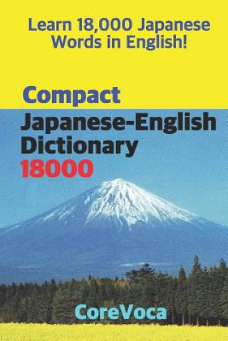 Carte Compact Japanese-English Dictionary 18000: How to Learn Essential Japanese Vocabulary in English Alphabet for School, Exam, and Business Taebum Kim