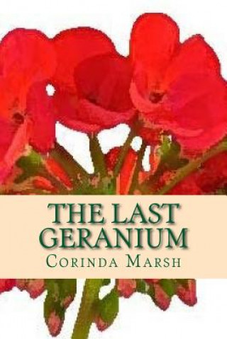 Knjiga The Last Geranium Corinda Pitts Marsh