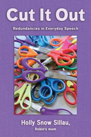 Książka Cut It Out: Redundancies in Everyday Speech Holly Snow Sillau