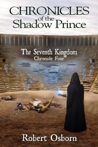 Knjiga Chronicles of the Shadow Prince: The Seventh Kingdom Robert Osborn