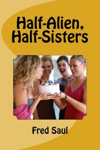 Knjiga Half-Alien, Half-Sisters MR Fred M Saul
