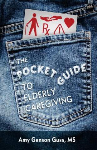 Könyv The Pocket Guide to Elderly Caregiving MS Amy Genson Guss