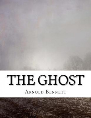 Knjiga The Ghost Arnold Bennett
