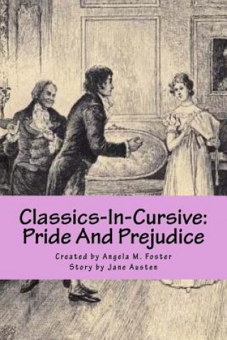 Βιβλίο Classics-In-Cursive: Pride And Prejudice Angela M Foster