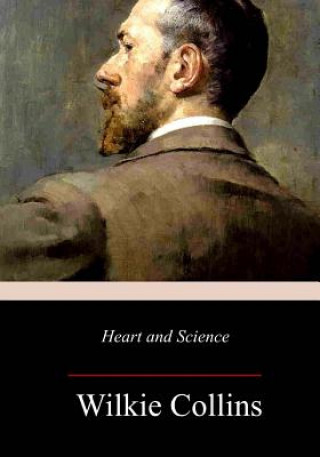 Книга Heart and Science: A Story of the Present Time Wilkie Collins