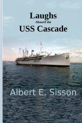 Book Laughs Aboard the USS Cascade Albert E Sisson