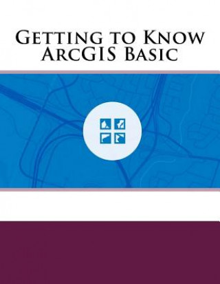 Knjiga Getting to Know ArcGIS Basic Micheal Kolan