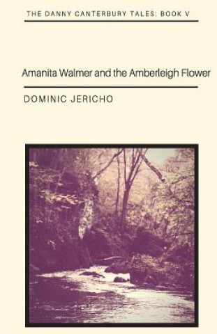 Knjiga Amanita Walmer and the Amberleigh Flower Dominic Jericho