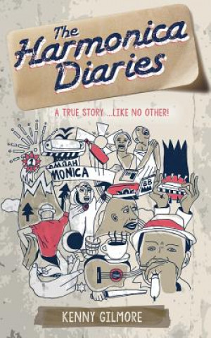 Carte The Harmonica Diaries: A True Story. Hilarious and Life-Affirming Kenny Gilmore