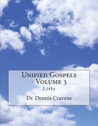 Knjiga Unified Gospels - Volume 3: Lists Dr Dennis J Cravens