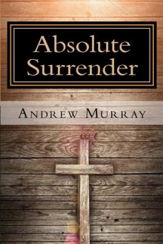 Knjiga Absolute Surrender Andrew Murray