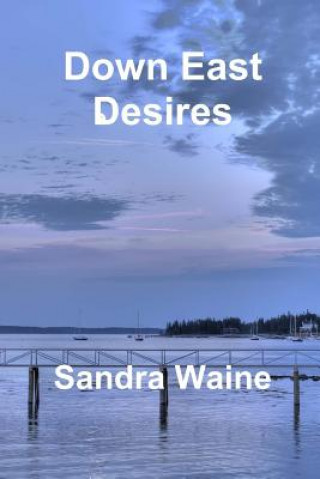 Βιβλίο Down East Desires Sandra Waine