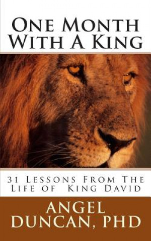 Carte One Month with a King: 31 Lessons from the Life of King David Angel W Duncan