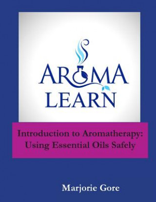 Βιβλίο Introduction to Aromatherapy: Using Essential Oils Safely Marjorie Gore