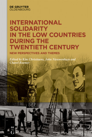 Книга International Solidarity in the Low Countries during the Twentieth Century Kim Christiaens