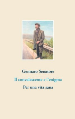 Knjiga Il convalescente e l'enigma Gennaro Senatore