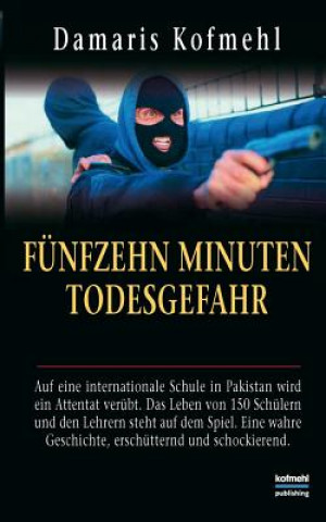 Knjiga Funfzehn Minuten Todesgefahr Damaris Kofmehl