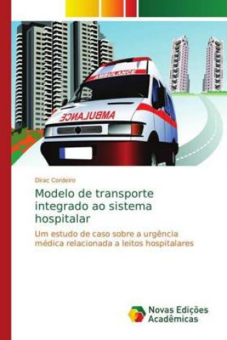 Kniha Modelo de transporte integrado ao sistema hospitalar Dirac Cordeiro