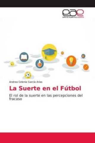 Knjiga La Suerte en el Fútbol Andrea Celenia García Arias