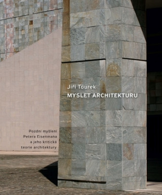 Könyv Myslet architekturu Jiří Tourek