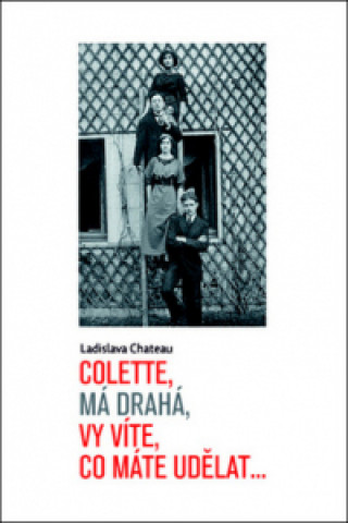 Könyv Colette, má drahá, vy víte, co máte udělat... Ladislava Chateau