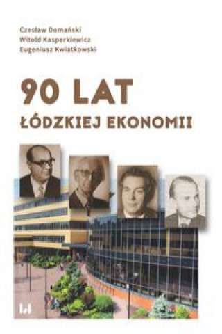 Knjiga 90 lat łódzkiej ekonomii Domański Czesław