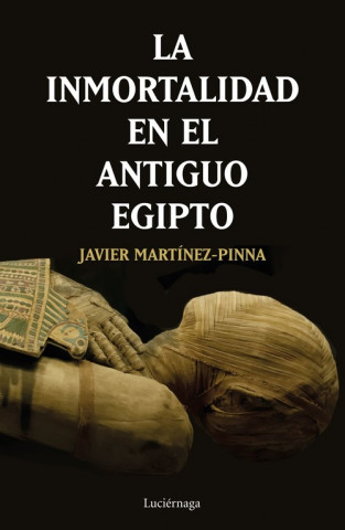 Könyv INMORTALIDAD EN EL ANTIGUO EGIPTO JAVIER MARTINEZ-PINNA LOPEZ