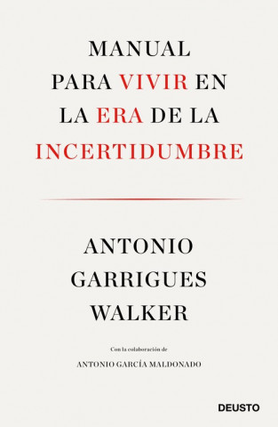 Kniha MANUAL PARA VIVIR EN LA ERA DE LA INCERTIDUMBRE ANTONIO GARRIGUES WALKER