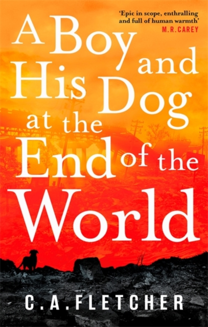 Könyv Boy and his Dog at the End of the World C. A. Fletcher