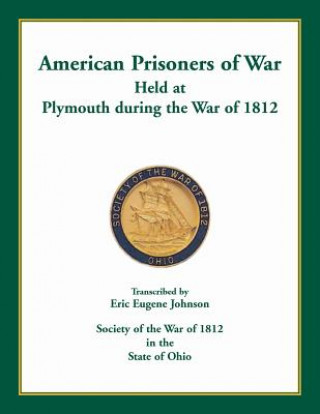 Carte American Prisoners of War Held at Plymouth During the War of 1812 Eric Eugene Johnson