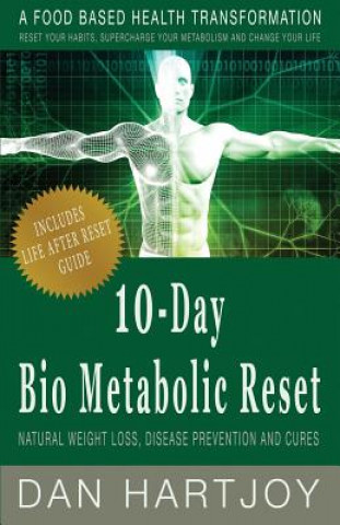 Kniha 10-Day Bio Metabolic Reset: Natural Weight Loss, Disease Prevention and Cures Daniel Hartjoy