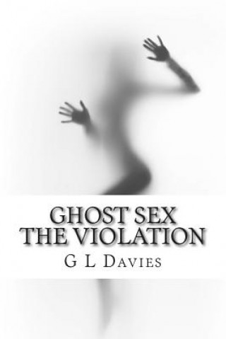 Kniha Ghost sex The violation G L Davies