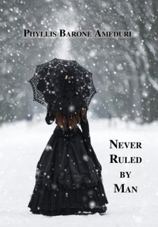 Kniha Never Ruled by Man Phyllis Ameduri