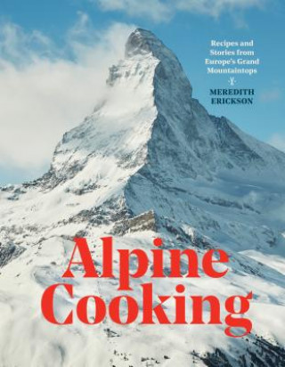 Книга Alpine Cooking Meredith Erickson