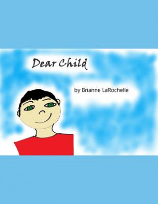 Knjiga Dear Child Brianne Larochelle