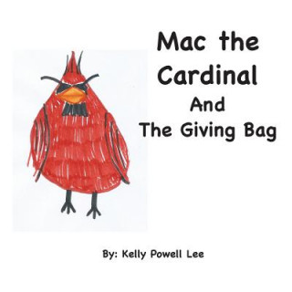 Kniha Mac the Cardinal and the Giving Bag Kelly Powell Lee