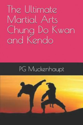 Book The Ultimate Martial Arts Chung Do Kwan and Kendo Pg Muckenhaupt