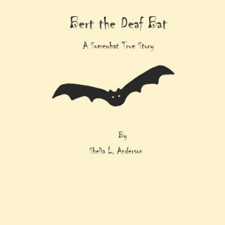 Knjiga Bert the Deaf Bat Shelia L Anderson
