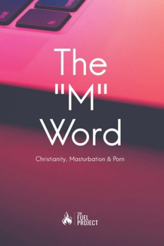 Kniha The "M" Word: Christianity, Masturbation and Porn Mark Fairley