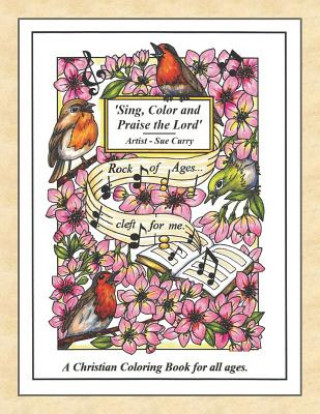 Könyv Sing, Color and Praise the Lord: A Christian Coloring Book for All Ages Sue Curry