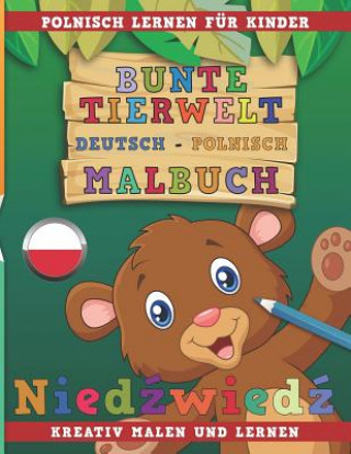 Kniha Bunte Tierwelt Deutsch - Polnisch Malbuch. Polnisch Lernen Für Kinder. Kreativ Malen Und Lernen. Nerdmedia