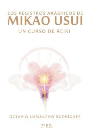 Książka Los Registros Akáshicos de Mikao Usui: Un Curso de Reiki Albert Lledo Grima